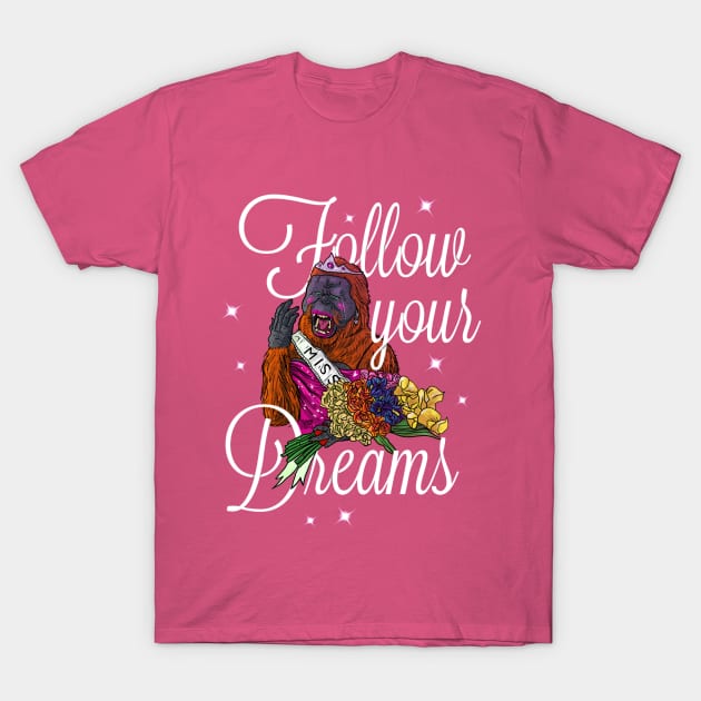 FOLLOW YOUR DREAMS T-Shirt by MatheussBerant